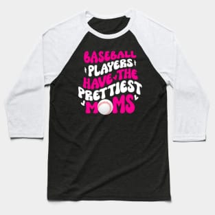 Baseball Players Have The Prettiest Moms Funny Baseball Baseball T-Shirt